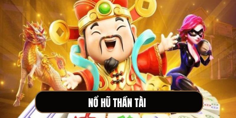 Nổ Hũ Thần Tài: Trải Nghiệm Game Đổi Thưởng Cực Đỉnh